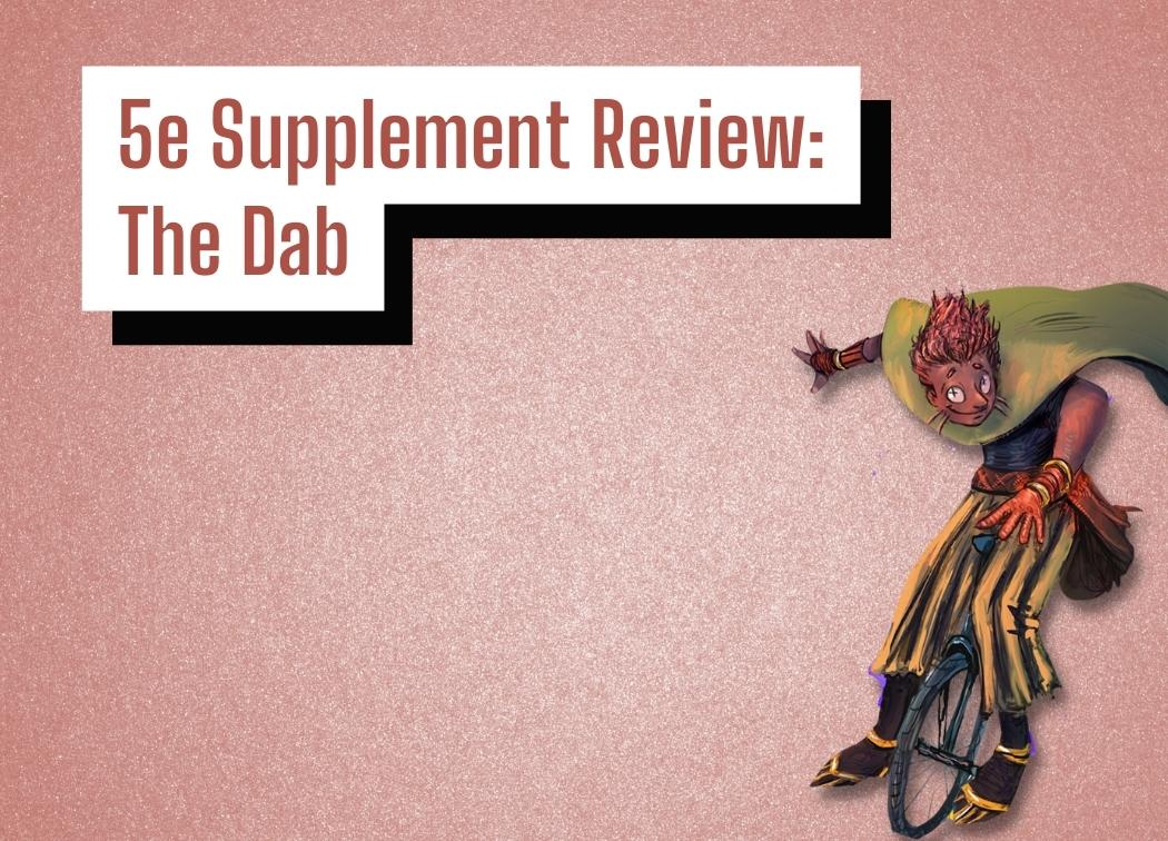 5e Supplement Review The Dab