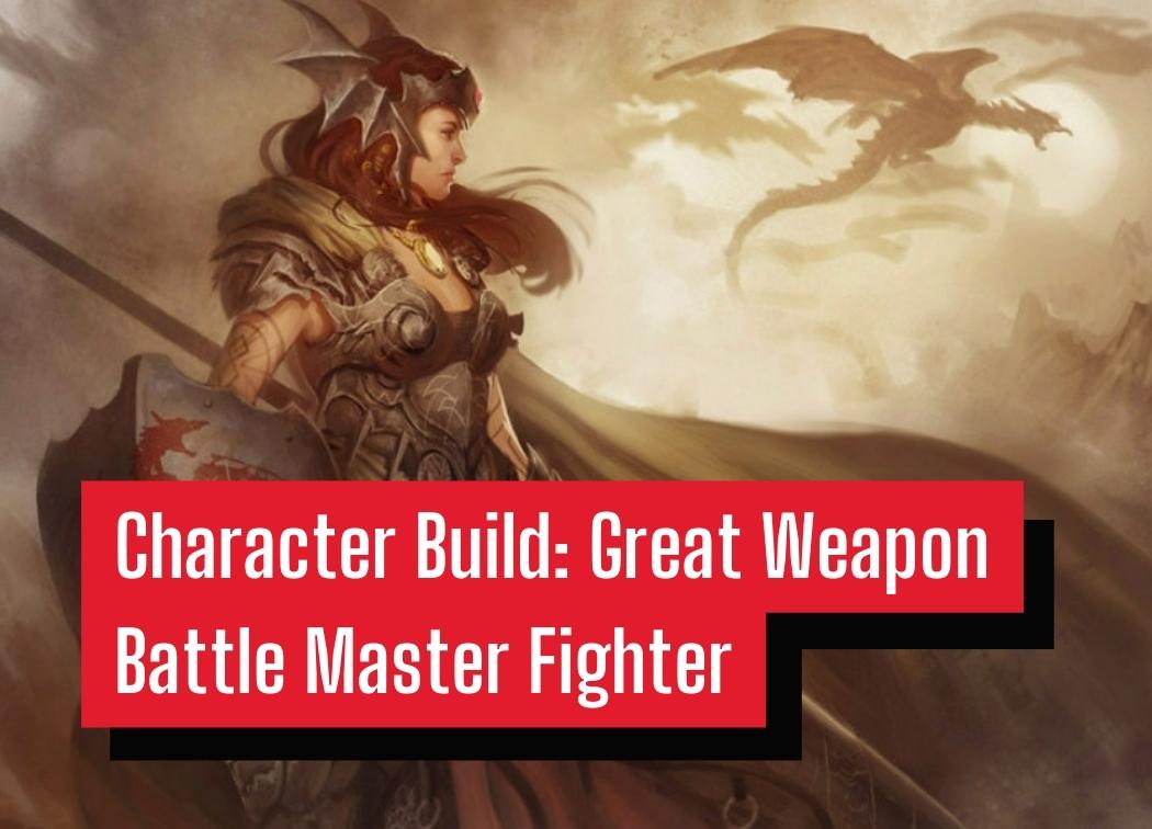 Character Build Great Weapon Battle Master Fighter