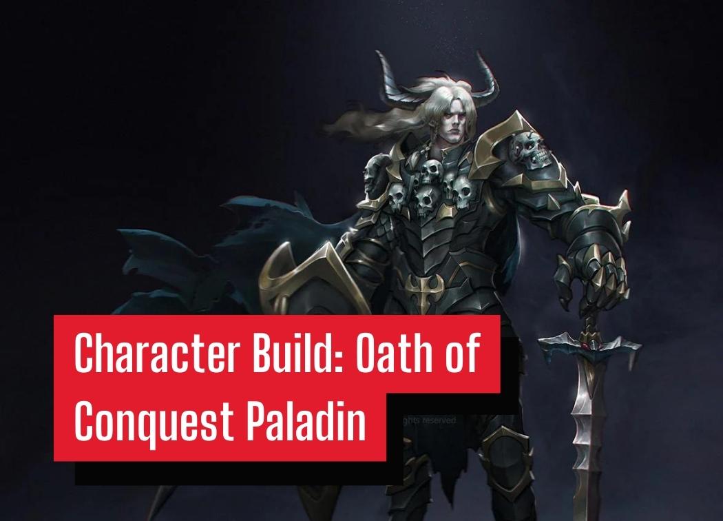 Character Build Oath of Conquest Paladin