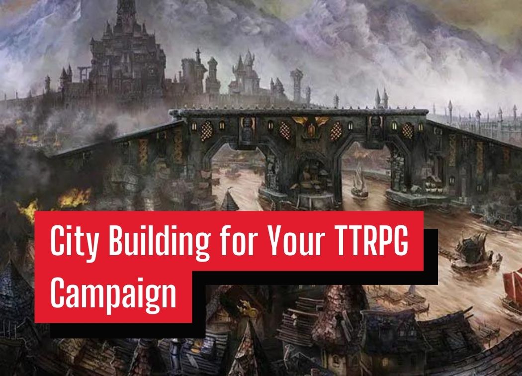City Building for Your TTRPG Campaign