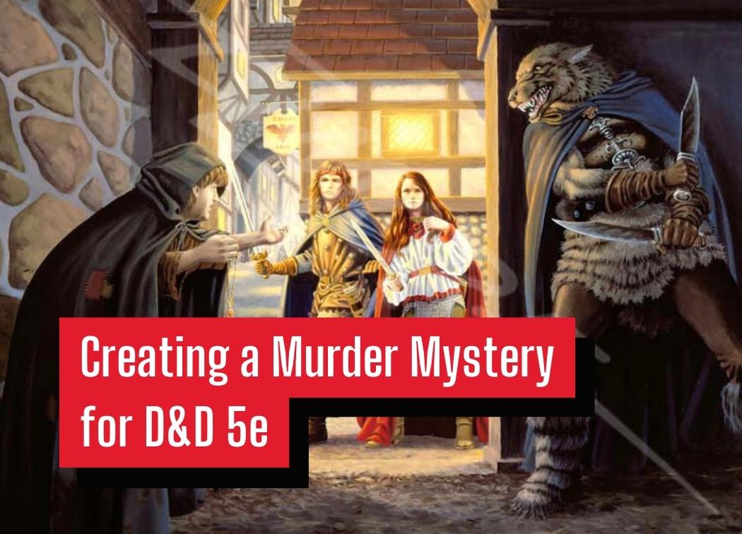 Creating a Murder Mystery for D&D 5e