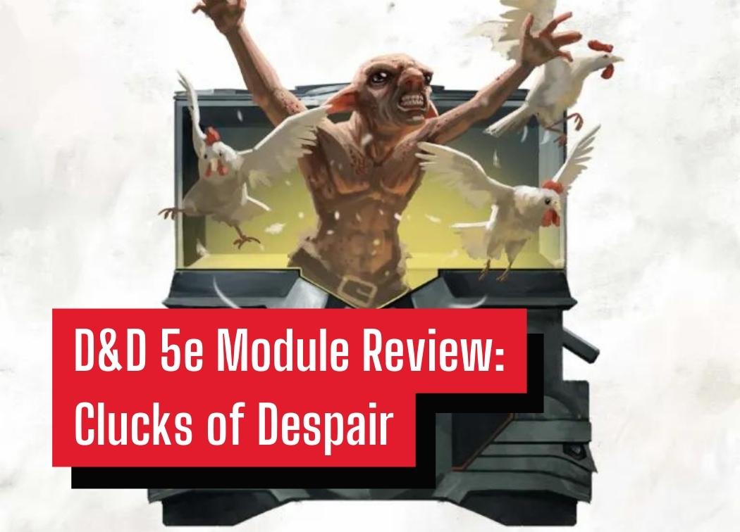 D&D 5e Module Review Clucks of Despair