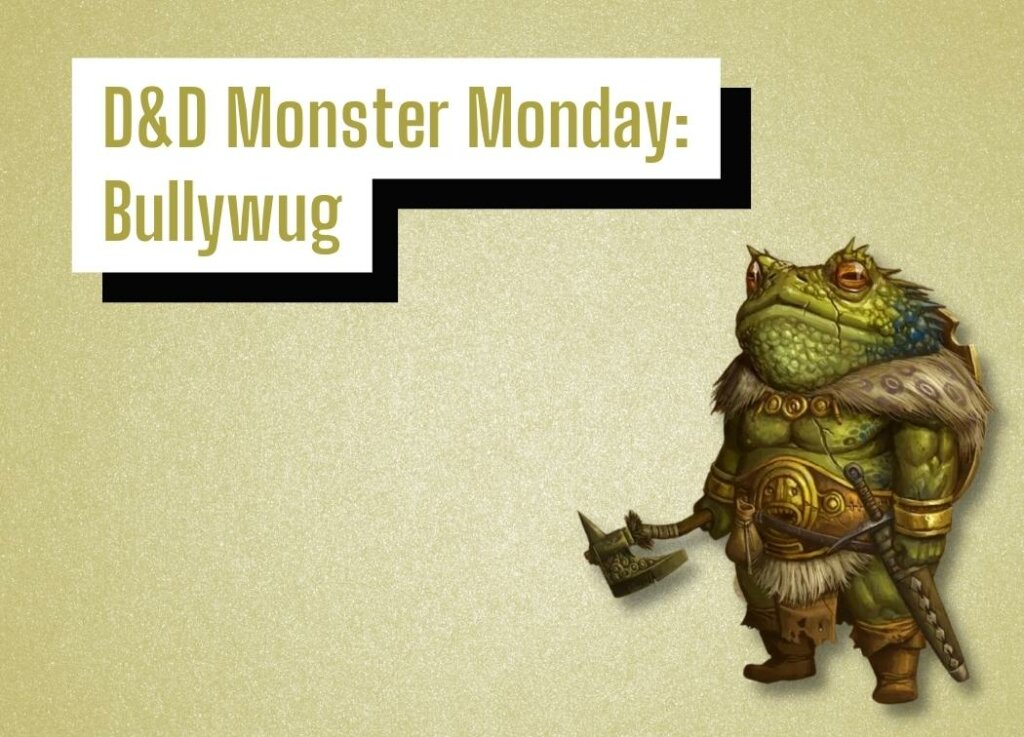 D&D Monster Monday Bullywug