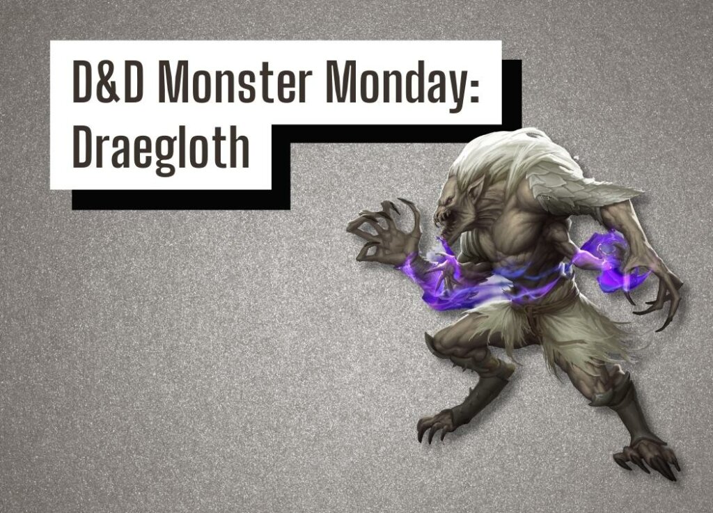 D&D Monster Monday Draegloth