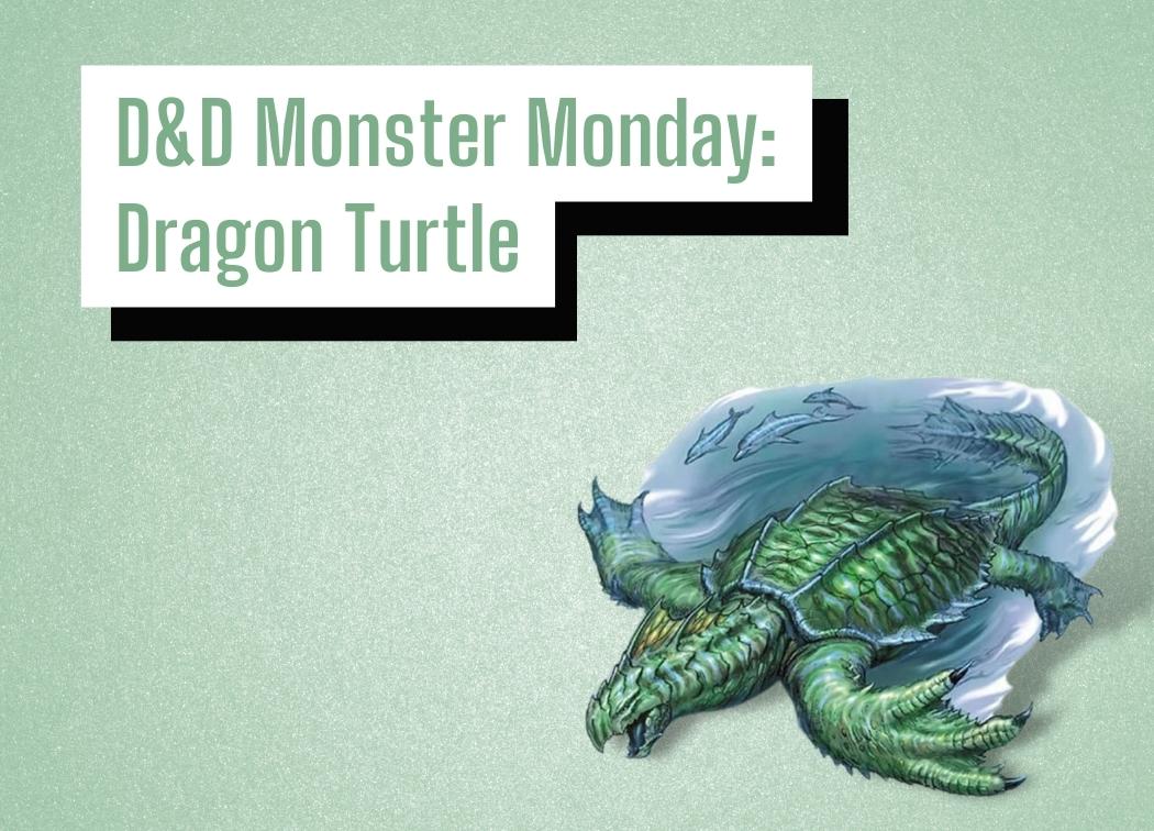 D&D Monster Monday Dragon Turtle