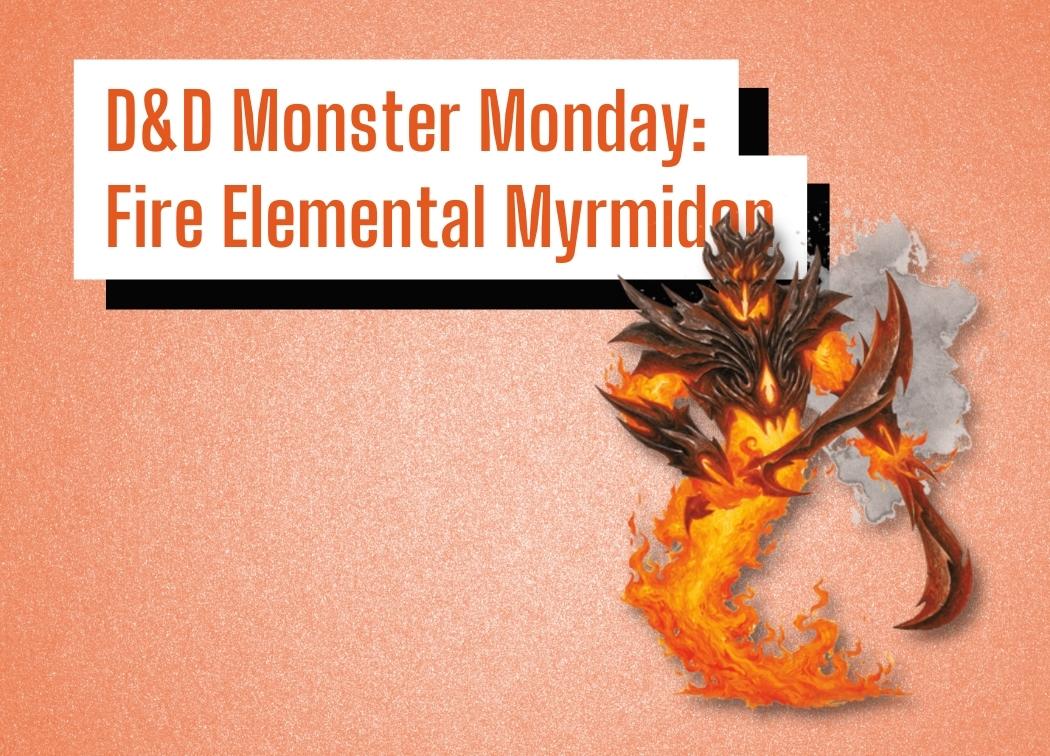 D&D Monster Monday Fire Elemental Myrmidon