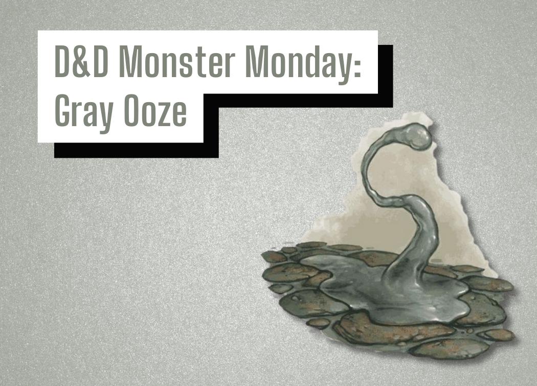 D&D Monster Monday Gray Ooze