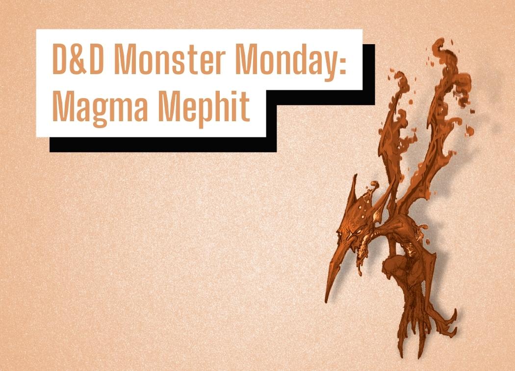 D&D Monster Monday Magma Mephit