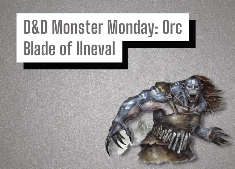 D&D Monster Monday: Orc Blade of Ilneval