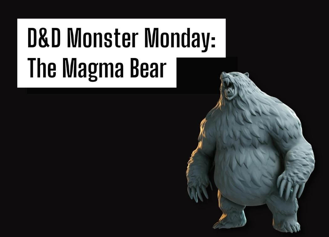 D&D Monster Monday The Magma Bear