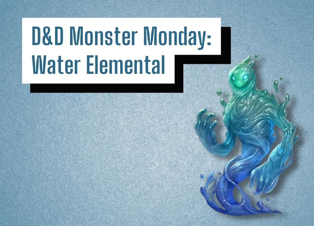 D&D Monster Monday Water Elemental
