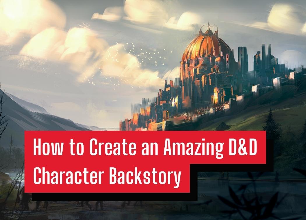 How to Create an Amazing D&D Character Backstory