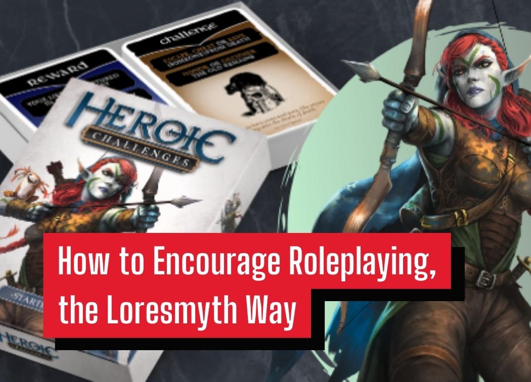 How to Encourage Roleplaying, the Loresmyth Way
