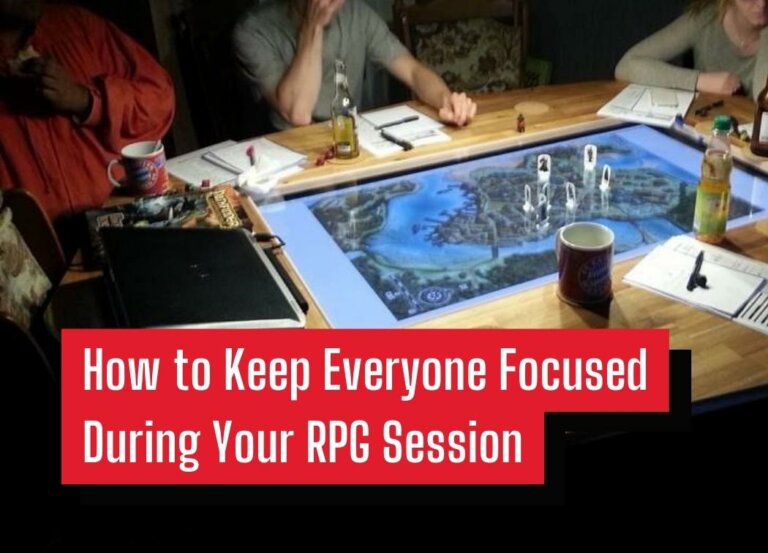 How to Keep Everyone Focused During Your RPG Session