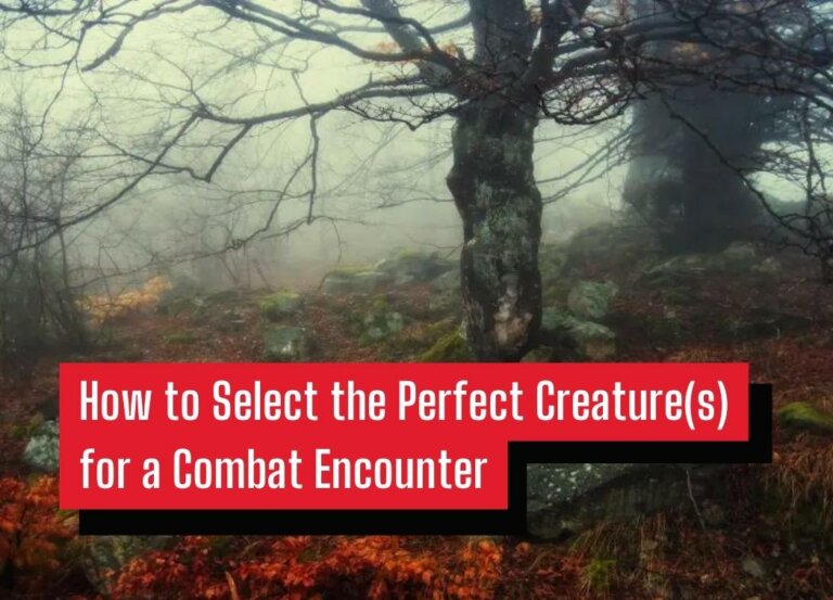 How to Select the Perfect Creature(s) for a Combat Encounter