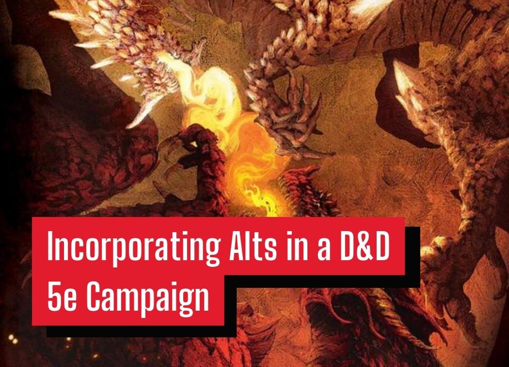 Incorporating Alts in a D&D 5e Campaign