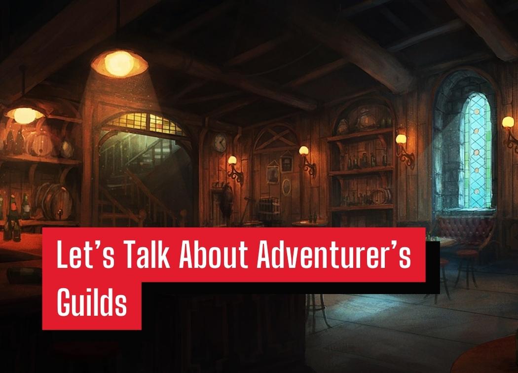 Let’s Talk About Adventurer’s Guilds
