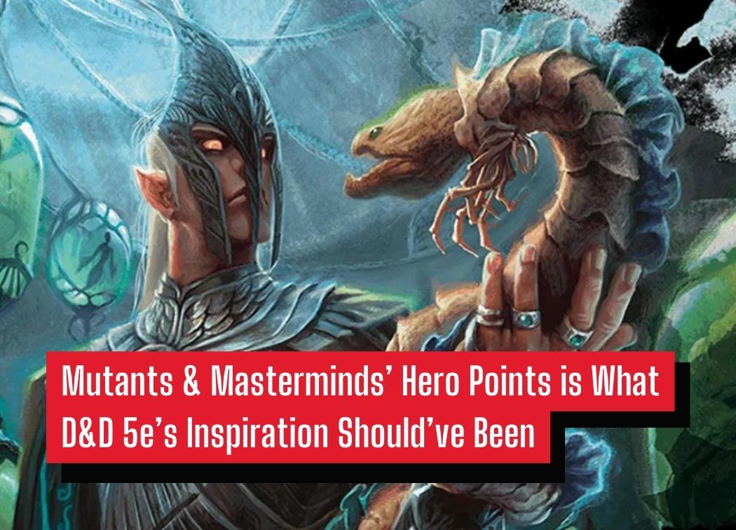 Mutants & Masterminds’ Hero Points is What D&D 5e’s Inspiration Should’ve Been
