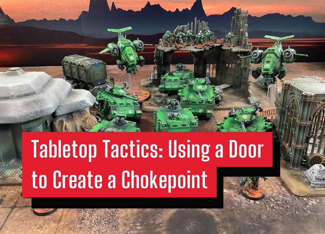 Tabletop Tactics Using a Door to Create a Chokepoint
