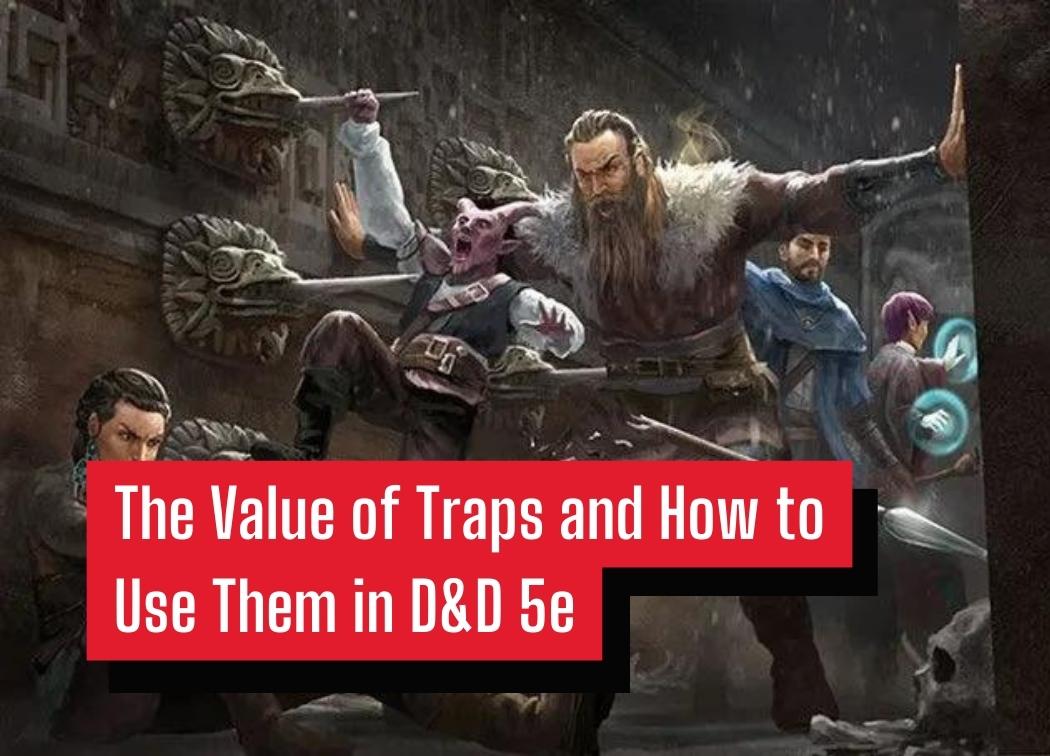 The Value of Traps and How to Use Them in D&D 5e