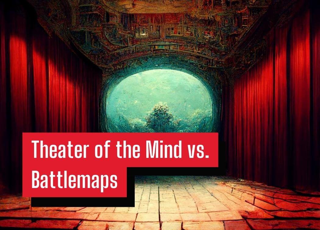 Theater of the Mind vs. Battlemaps for Combat Encounters