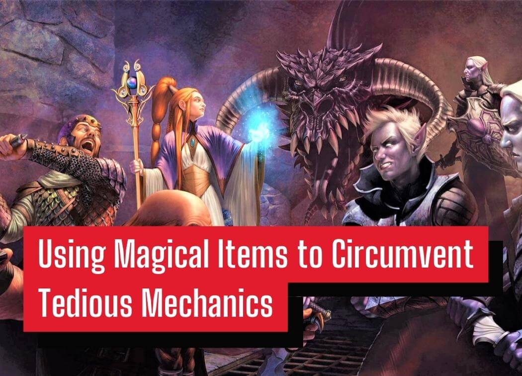 Using Magical Items to Circumvent Tedious Mechanics in D&D 5e