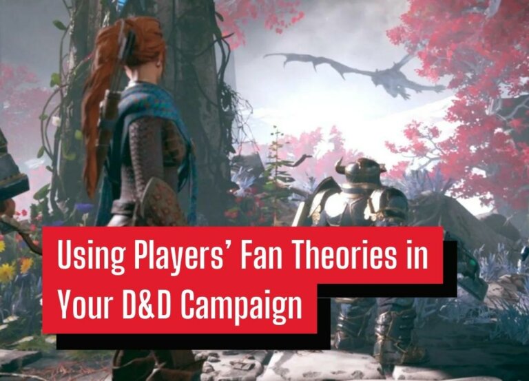 Using Players’ Fan Theories in Your D&D Campaign