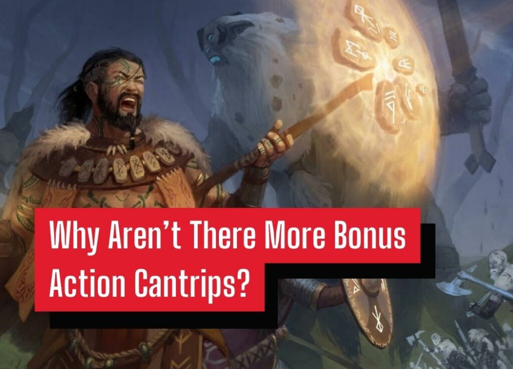 Why Aren’t There More Bonus Action Cantrips