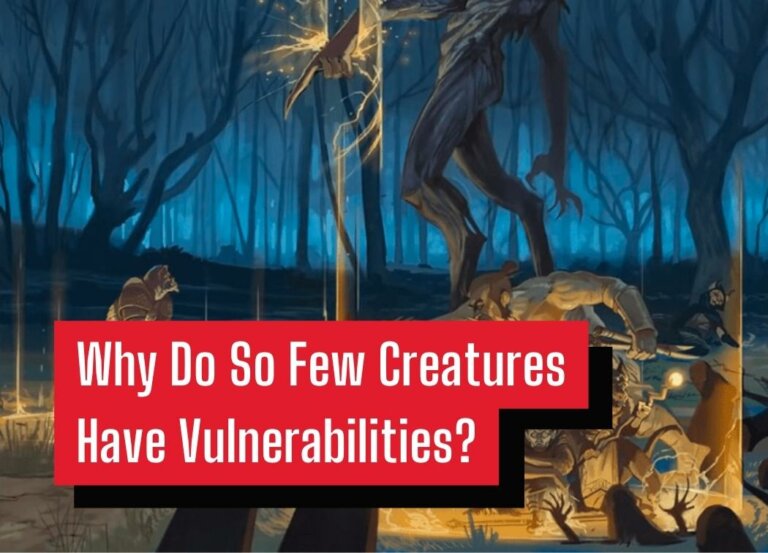 Why Do So Few Creatures Have Vulnerabilities?